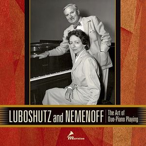 Luboshutz and Nemenoff: The Art of Duo-Piano Playing