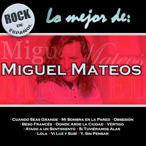 Rock en español: Lo mejor de Miguel Mateos