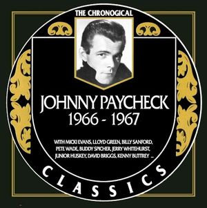 The Chronogical Classics: Johnny Paycheck 1966-1967
