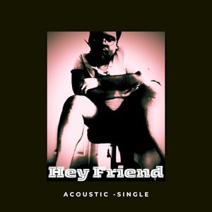 Hey Friend (Acoustic) (Single)