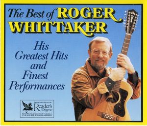The Best of Roger Whittaker: His Greatest Hits and Finest Performances