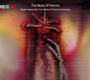 The Body of Horror - Music Inspired by the Cinema of David Cronenberg