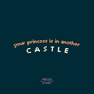 your princess is in another castle (Single)