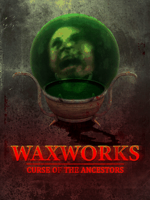 Waxworks: Curse of the Ancestors