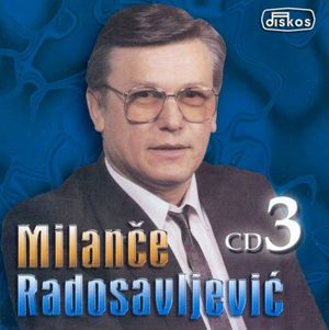 Milance Radosavljevic 2003 - Hitovi CD 3