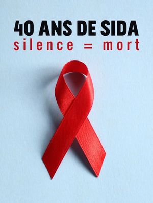 40 ans de sida - Silence = Mort