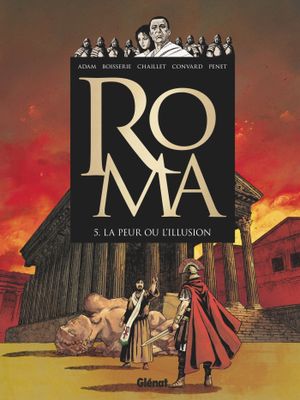 La Peur ou l'illusion - Roma, tome 5