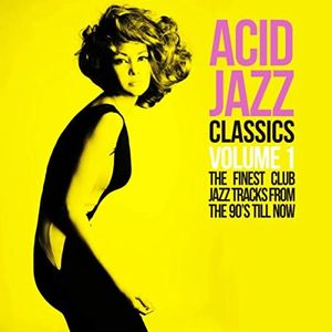 Acid Jazz Classics, Vol. 1 (The Finest Club Jazz Tracks From the 90’s Till Now)