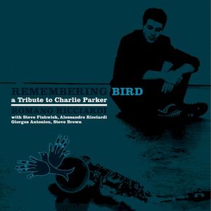 Remembering Bird - A Tribute to Charlie Parker
