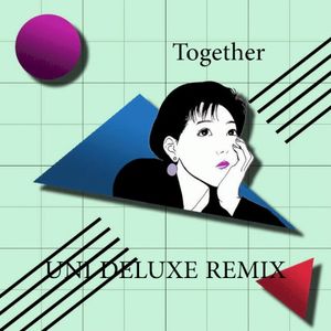 Together (UNI DELUXE REMIX)