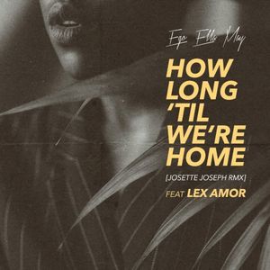 How Long 'til We're Home (Josette Joseph remix)