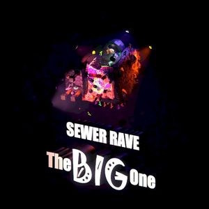 Sewer Rave: The Big One