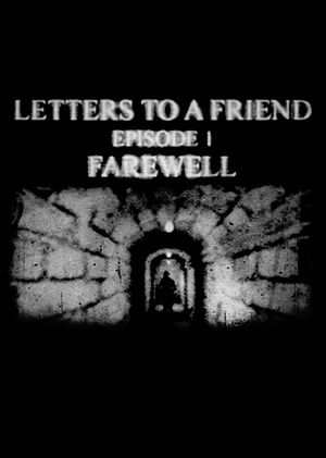 Letters To A Friend: Episode 1 - Farewell