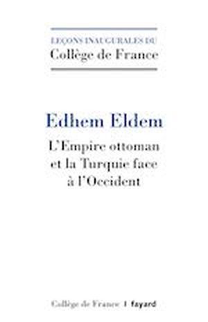 L’Empire ottoman et la Turquie face à l’Occident