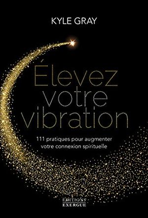 Élevez votre vibration