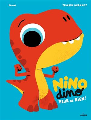 Nino dino. Peur de rien !