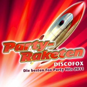 Party-Raketen Discofox - Die besten Fox Party Hits 2011