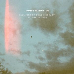 I Don’t Wanna Go (Single)