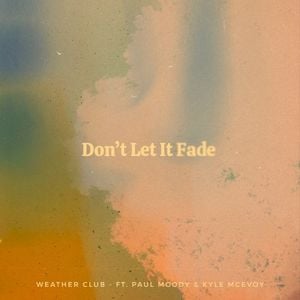 Don’t Let It Fade (Single)