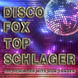 Discofox Top Schlager: 100 Schlager Hits zum Tanzen
