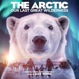 The Arctic: Our Last Great Wilderness (Original Motion Picture Soundtrack) (OST)