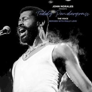 John Morales Presents Teddy Pendergrass: The Voice Remixed With Philly Love