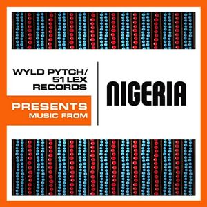 Wyld Pytch/51 Lex Records Presents: Music From Nigeria