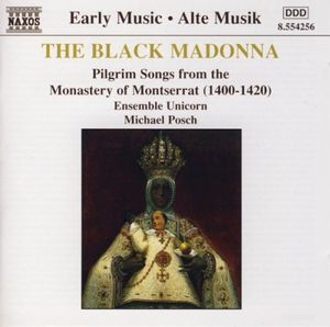 The Black Madonna: Pilgrim Songs From the Monastery of Montserrat (1400-1420)