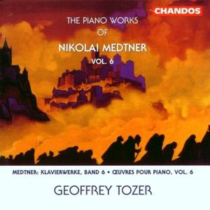 The Piano Works of Nikolai Medtner, Vol. 6