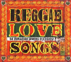 Reggae Love Songs: 50 Jamaican Lovers Classics