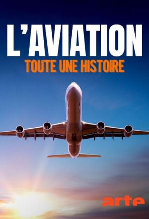 L'aviation : Toute une histoire