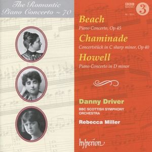 The Romantic Piano Concerto, Volume 70: Beach: Piano Concerto, op. 45 / Chaminade: Concertstück in C-sharp minor, op. 40 / Howel