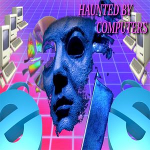 HAUNTED BY COMPUTERS (EP)