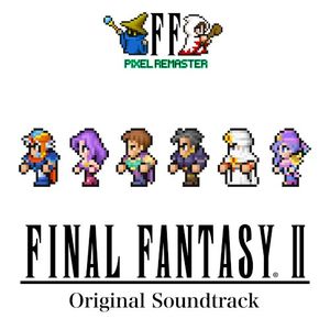 FINAL FANTASY II PIXEL REMASTER Original Soundtrack (OST)