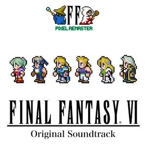 FINAL FANTASY VI PIXEL REMASTER Original Soundtrack (OST)