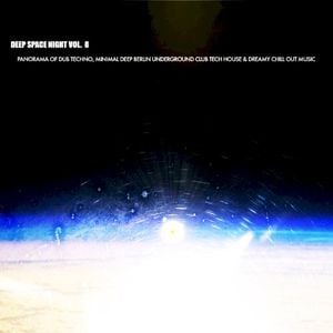 Deep Space Night, Vol. 8 (Panorama of Dub Techno, Minimal Deep Berlin Underground Club Tech House & Dreamy Chill out Music)