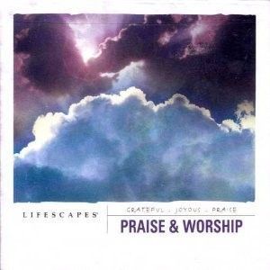 Lifescapes: Praise & Worship