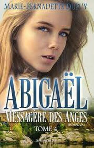 Abigaël, messagère des anges, tome 4