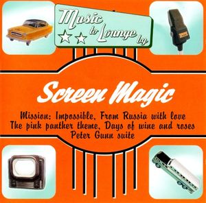 Music To Lounge By: Screen Magic