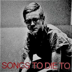 Songs to Die To