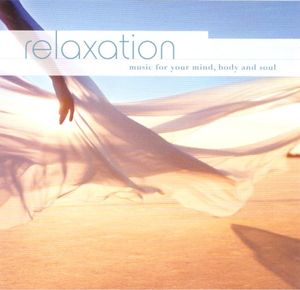 Relaxation: Music for Your Mind, Body and Soul