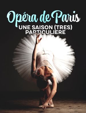 Opéra de Paris - Une saison (très) particulière