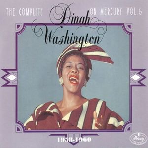 The Complete Dinah Washington on Mercury, Volume 6 (1958-1960)