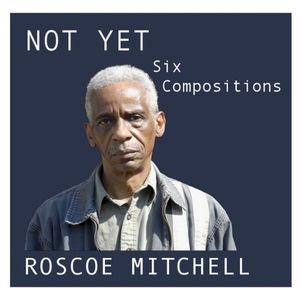 Not Yet: Six Compositions (Live)