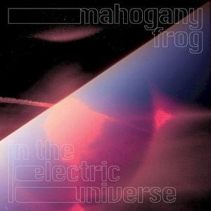 Mahogany Frog In The Electric Universe