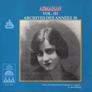 Asmahan, Volume III: Archives des années 30