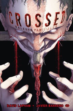 Valeurs familiales - Crossed, tome 3