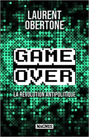 Game Over : La révolution antipolitique