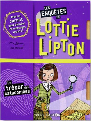 Les enquêtes de Lottie Lipton. Le trésor des catacombes