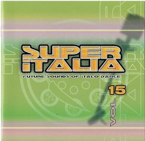 Super Italia - Future Sounds Of Italo Dance Vol. 15